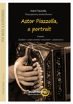 ASTOR PIAZZOLLA, a portrait